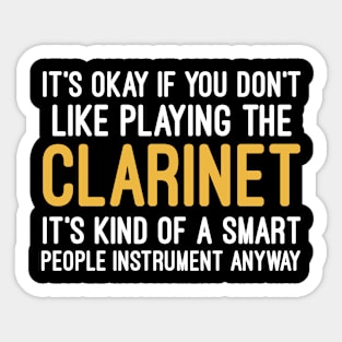 It's Okay If You Don't Like Playing The Clarinet, Funny Gift For Clarinet Player Sticker